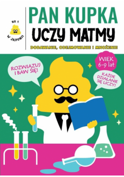 Pan Kupka uczy matmy. Dodawanie, odejmowanie i mnożenie