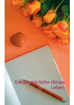 Erklärt mir bitte dieses Leben
