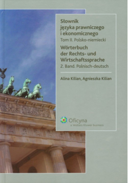 Kilian Agnieszka - Słownik języka prawniczego i ekonomicznego tom 2 Polsko niemiecki