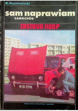 Sam naprawiam samochód Zastava 1100P