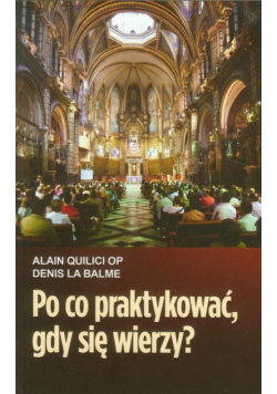 Po co praktykować gdy się wierzy
