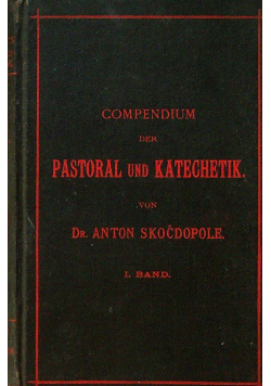 Compendium der Pastoral und Katechetik Band I 1897 r.