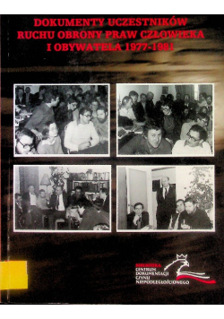 Dokumenty uczestników Ruchu Obrony Praw Człowieka i Obywatela w Polsce 1977 - 1981
