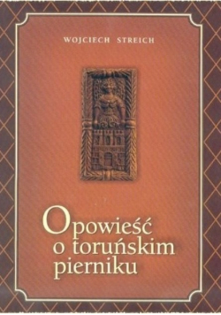Opowieść o toruńskim pierniku