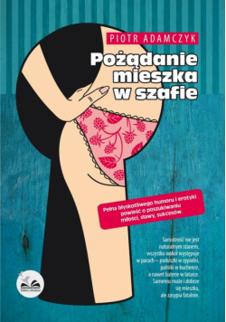 Adamczyk Piotr - Pożądanie mieszka w szafie