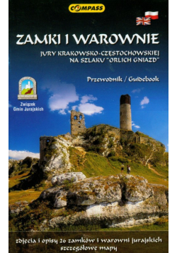 Zamki i warownie Jury krakowsko-częstochowskiej na szlaku "Orlich Gniazd" przewodnik