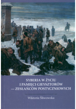 Syberia w życiu i pamięci Gieysztorów - zesłańców postyczniowych