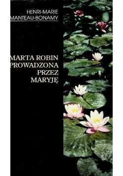 Marta Robin prowadzona przez Maryję