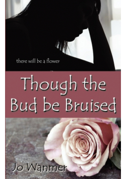 Though the Bud Be Bruised