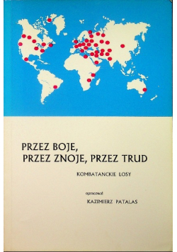 Przez boje przez znoje przez trud