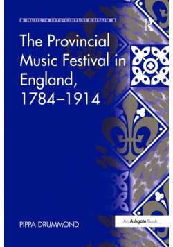The Provincial Music Festival in England, 1784-1914