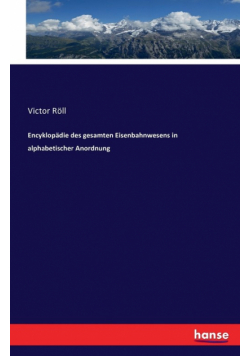Encyklopädie des gesamten Eisenbahnwesens in alphabetischer Anordnung