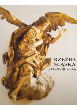 Rzeźba śląska XVI - XVIII wieku