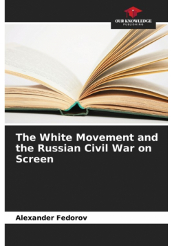The White Movement and the Russian Civil War on Screen