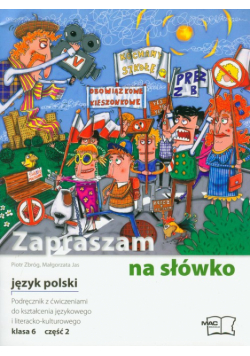 Zapraszam na słówko 6 : język polski : podręcznik z ćwiczeniami : część 2
