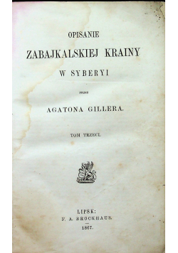 Opisanie Zabajkalskiej Krainy w Syberyi Tom III 1867 r.