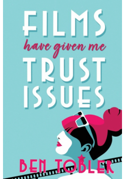 Films Have Given Me Trust Issues