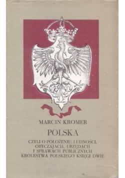 Polska czyli o położeniu ludności obyczajach urzędach i sprawach publicznych królestwa polskiego księgi dwie