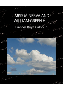 Miss Minerva and William Green Hill