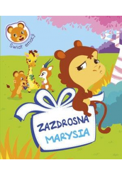 Świat emocji. Zazdrosna Marysia