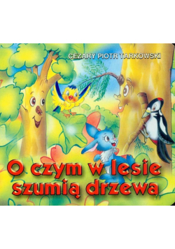 O czym w lesie szumią drzewa