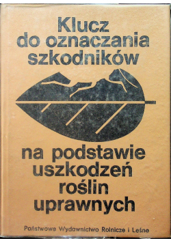 Klucz do oznaczania szkodników na podstawie uszkodzeń roślin uprawnych