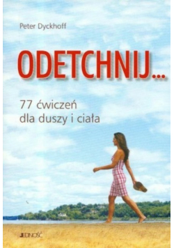 Odetchnij 77 ćwiczeń dla duszy i ciała