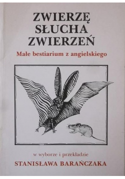 Zwierzę słucha zwierzeń Małe bestiarium z angielskiego