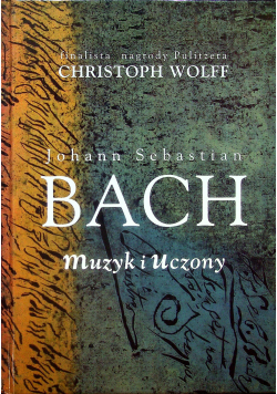 Johann Sebastian Bach Muzyk i uczony