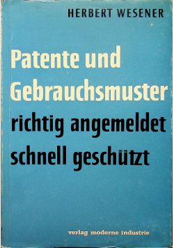 Patente und Gebrauchsmuster richtig angemeldet schnell geschutzt