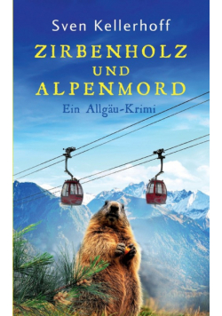 Zirbenholz und Alpenmord