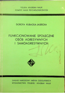 Funkcjonowanie społeczne osób agresywnych i samoagresywnych