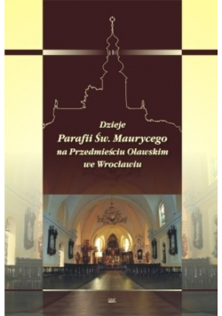Dzieje Parafii Św. Maurycego na Przedmieściu Oławskim we Wrocławiu