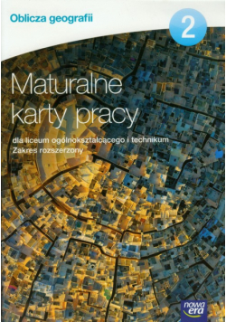 Oblicza geografii 2 Maturalne karty pracy Zakres rozszerzony