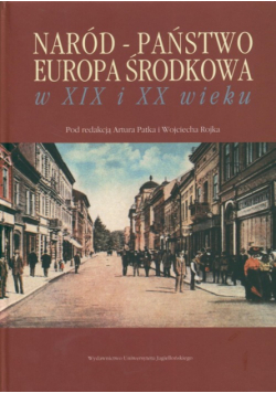 Naród - państwo - Europa Środkowa w XIX i XX