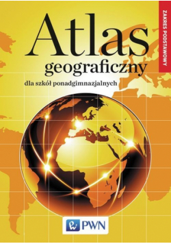 Atlas geograficzny dla szkół ponadgimnazjalnych. Zakres podstawowy