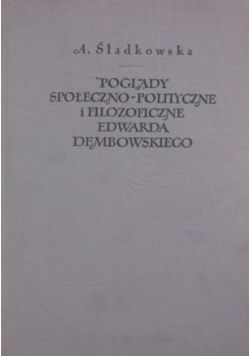 Poglądy społeczno-polityczne i filozoficzne Edwarda Dembowskiego
