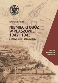 Niemiecki obóz w Płaszowie 1942 1945 przewodnik historyczny