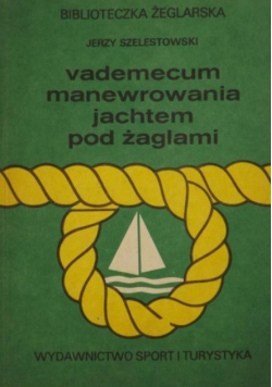 Vademecum manewrowania jachtem pod żaglami