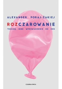 Rozczarowanie. Trochę inne wprowadzenie do zen