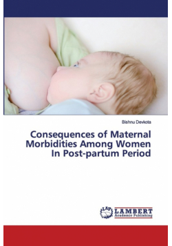 Consequences of Maternal Morbidities Among Women In Post-partum Period