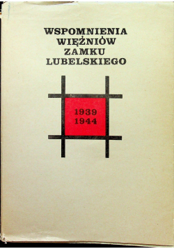 Wspomnienia więźniów Zamku Lubelskiego 1939 1944