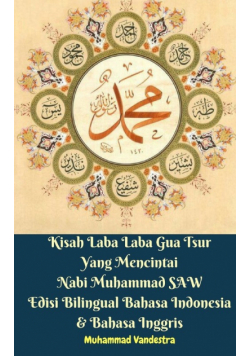 Kisah Laba Laba Gua Tsur Yang Mencintai Nabi Muhammad SAW Edisi Bilingual Bahasa Indonesia Dan Bahasa Inggris
