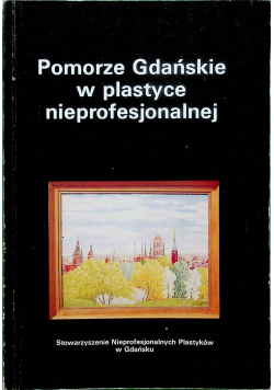 Pomorze Gdańskie w plastyce nieprofesjonalnej