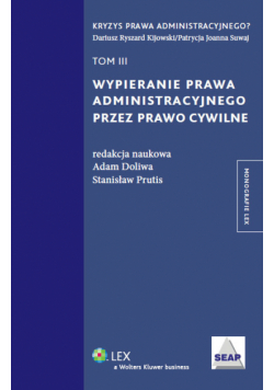 Wypieranie prawa administracyjnego przez prawo cywilne tom 3