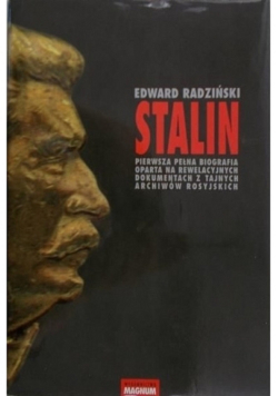 Stalin pełna biografia oparta na rewelacyjnych dokumentach z tajnych archiwów rosyjskich
