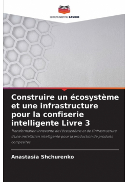 Construire un écosystème et une infrastructure pour la confiserie intelligente Livre 3