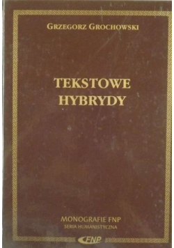 Tekstowe hybrydy Literackość i jej pogranicza