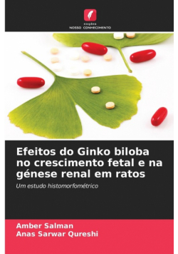 Efeitos do Ginko biloba no crescimento fetal e na génese renal em ratos