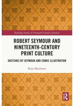 Robert Seymour and Nineteenth-Century Print Culture